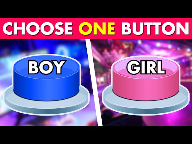 Choose One Button! 🤩 BOY or GIRL Edition 🔵🔴