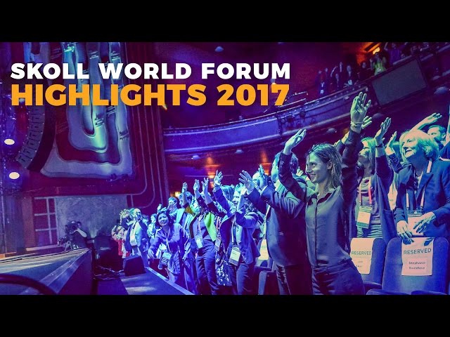 Skoll World Forum 2017 | Forum Highlights #SkollWF 2017