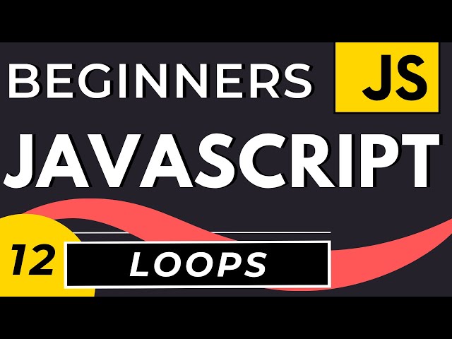 For Loops, While Loops, Do While Loops | Javascript Loop Tutorial for Beginners