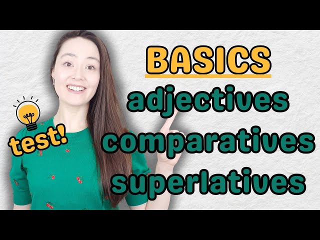 BASICS: adjectives, comparatives, superlatives PLUS TEST | adjectives in English grammar