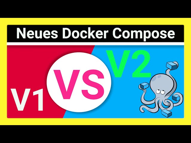 Docker Compose V1 vs V2: Unterschiede, neue YAML Spezifikation - Was du zu Version 2 wissen solltest