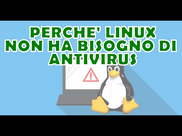 Perché linux non ha bisogno di antivirus ed è meglio di Windows