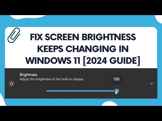 Fix Screen Brightness Keeps Changing in Windows 11 [2024 Guide]