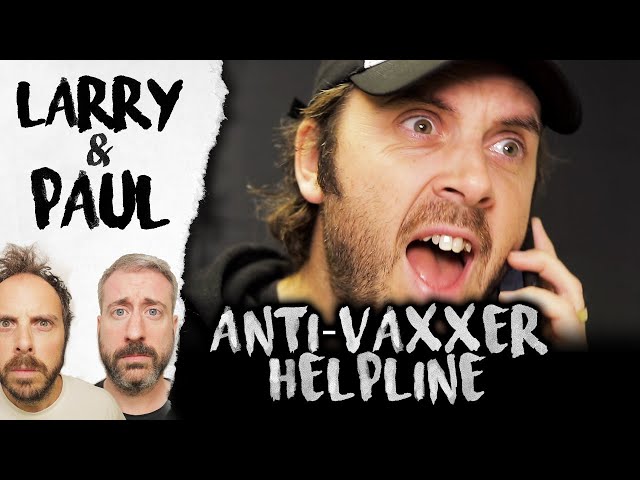 Anti-Vaxxer Helpline - Larry and Paul