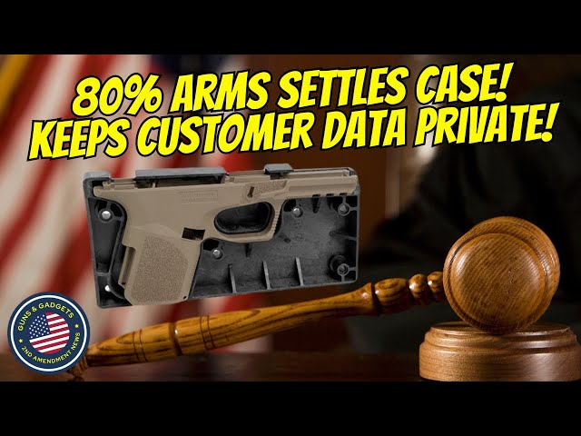 80% Arms Settles Case & Keeps Customer Data Private!!
