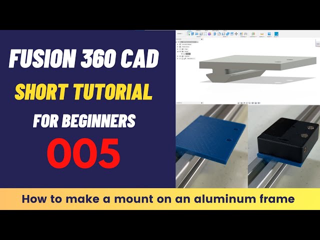 Fusion 360 SHORT Tutorial For Beginners 005: Design a mount for an aluminum extrusion frame