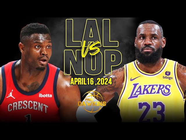 Los Angeles Lakers vs New Orleans Pelicans Full Game Highlights | 2024 Play-In | FreeDawkins