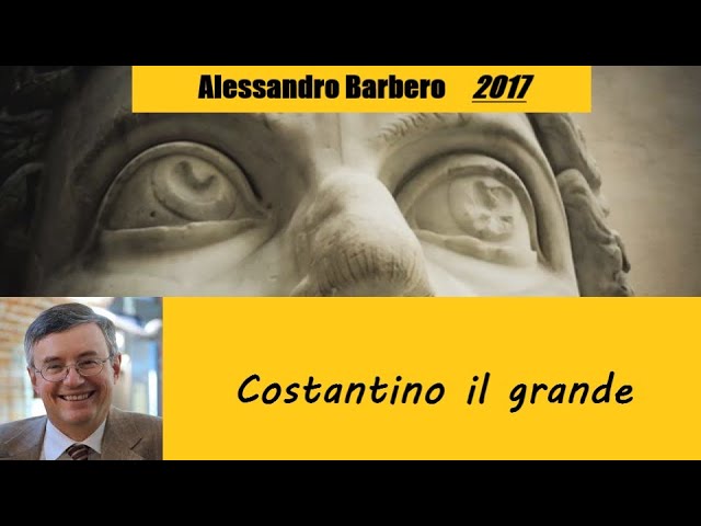 Costantino il Grande raccontato - di Alessandro Barbero [2017]