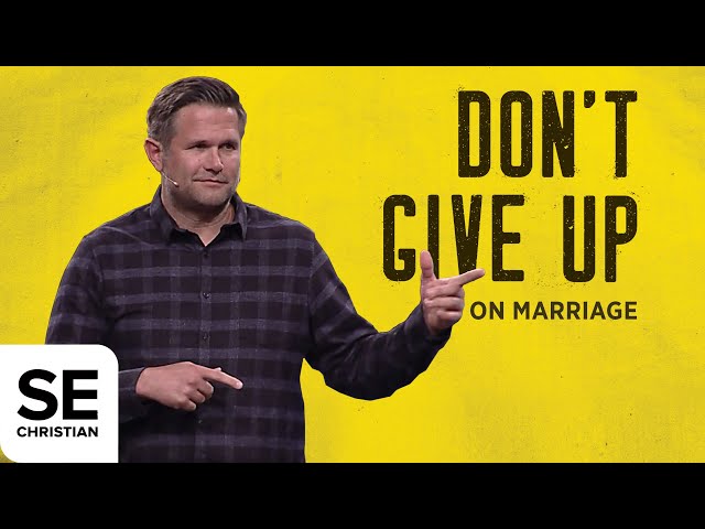 Don't Give Up on Your Marriage