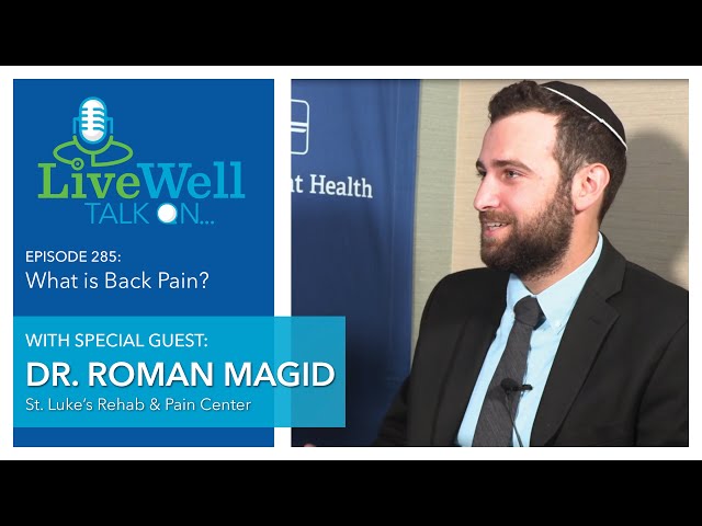 Ep. 285 - LiveWell Talk On...What is Back Pain? (Dr. Roman Magid)