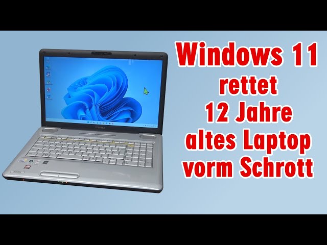 Windows 11 rettet 12 Jahre altes Vista Laptop vorm Schrott - wieder flott machen