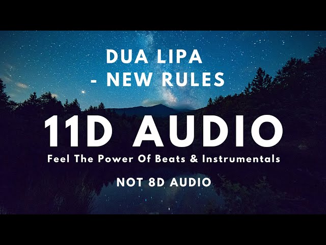 Dua Lipa - New Rules | [ 11D Audio | Not 8D Audio ] | Use Headphones !!