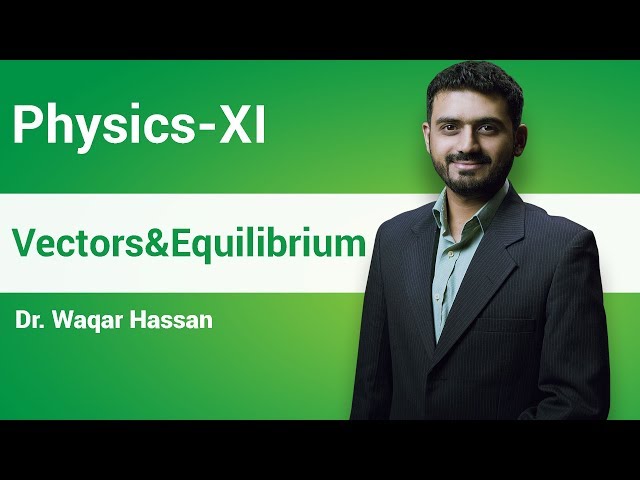 Physics - XI First Year Punjab Board (Vectors And Equilibrium) | MyInterAcademy