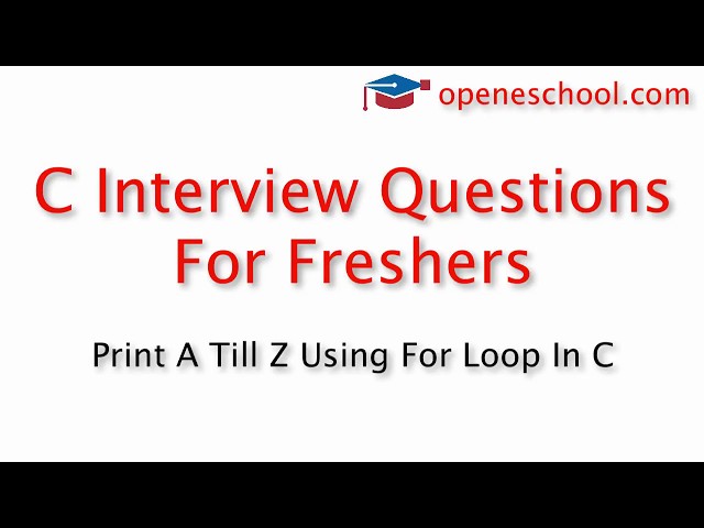 C Interview Questions For Freshers - Print A till Z using for loop in C