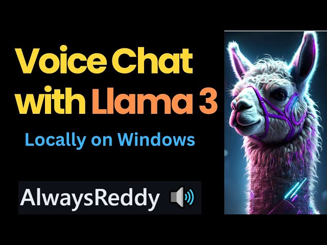 How To Voice Chat with Llama 3 Locally on Windows - AlwaysReddy