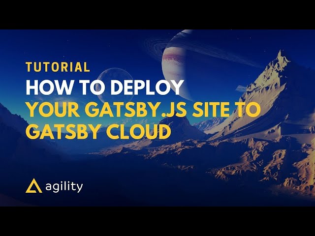 How to Deploy your Gatsby.js Site to Gatsby Cloud from Agility CMS