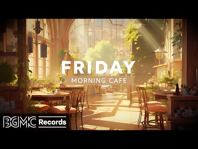 FRIDAY MORNING CAFE: Relaxing Jazz Music 🌸 Soft Instrumental Music in Spring Coffee Shop Ambience