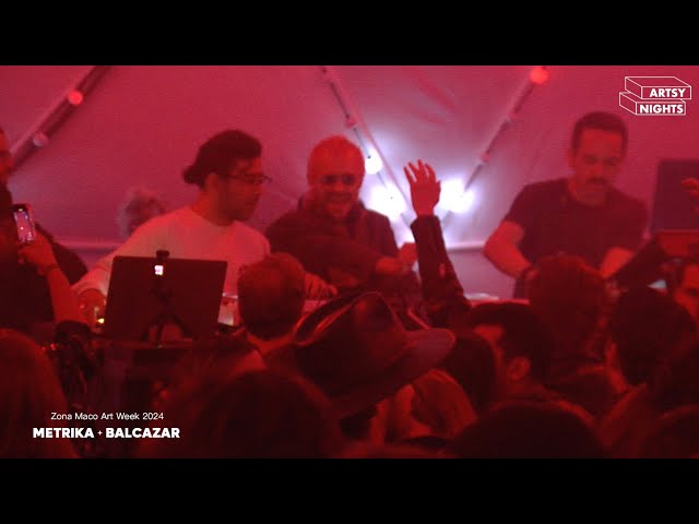 METRIKA + BALCAZAR (Live Set) | ARTSY NIGHTS | Zona Maco 2024, Mexico City, MX.