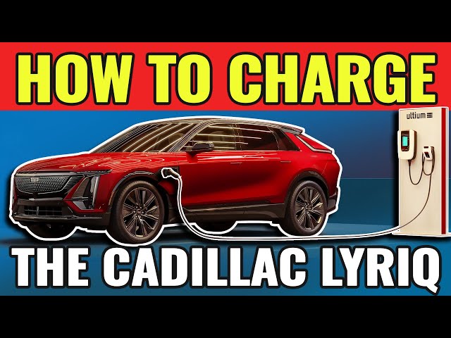 How To Charge The Cadillac Lyriq: Everything You Need To Know