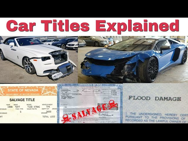 Car Titles Explained ( Salvage  Rebuilt  Flood  Theft  Lost  Bonded Export Junk )