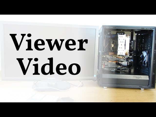 Viewer video: Daniel's Computer Build