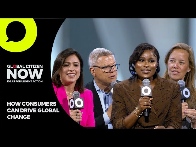 How Consumer Power Drives Global Change | Global Citizen NOW New York 2024