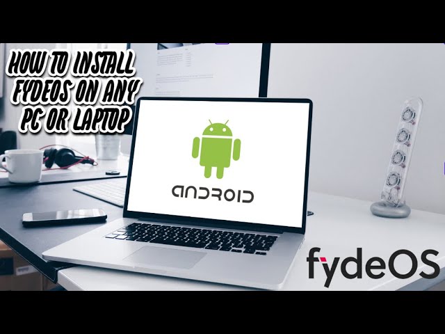 HOW TO INSTALL FYDE OS ON ANY PC OR LAPTOP