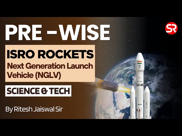 UPSC Prelims I Revise with PRE-WISE ISRO's Next Generation Rockets: A Lecture by Ritesh Sir on NGLV