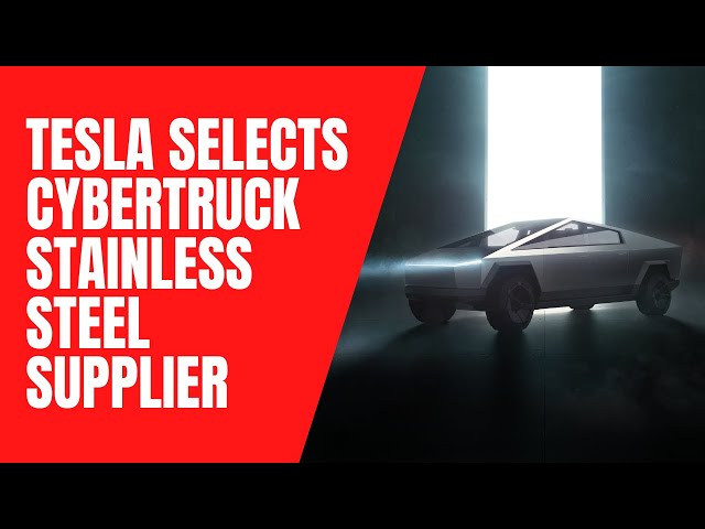 Tesla selects Cybertruck stainless steel supplier