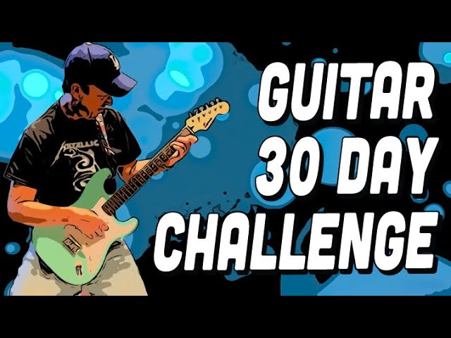 Guitar 30 Day Challenge : Complete Beginner