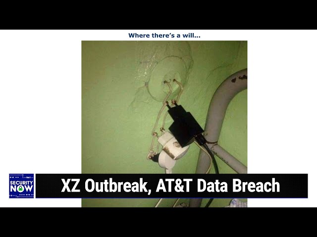 A Cautionary Tale - XZ Outbreak, AT&T Data Breach