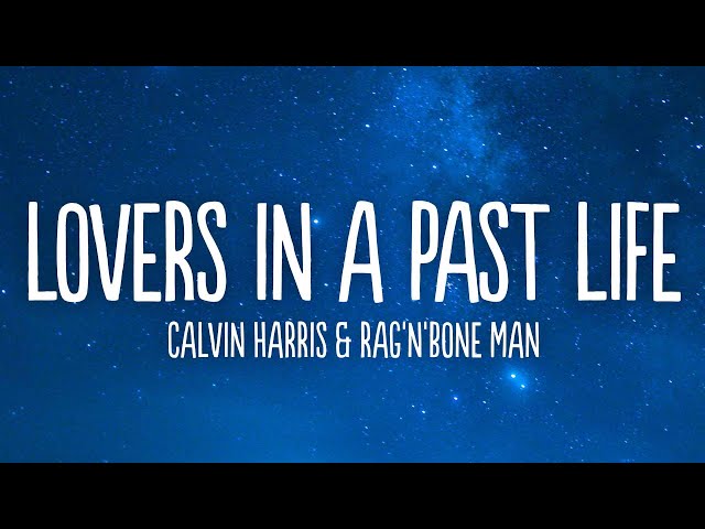 Calvin Harris & Rag'n'Bone Man - Lovers In A Past Life (Acoustic) (Lyrics)
