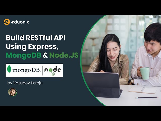 Live Training | Build RESTful API Using Express, MongoDB & NodeJS| Q & A | Eduonix