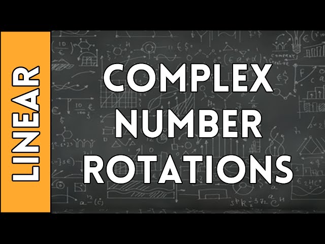 Complex Number Rotations - Linear Algebra Made Easy (2016)