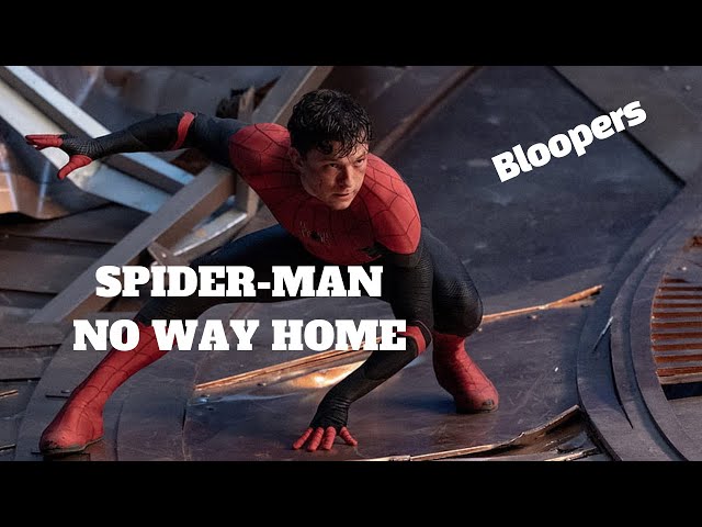 SPIDER-MAN:NO WAY HOME "Bloopers"