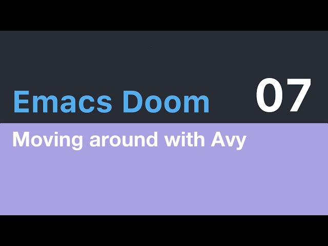 Emacs Doom E07: Moving around the screen with Avy