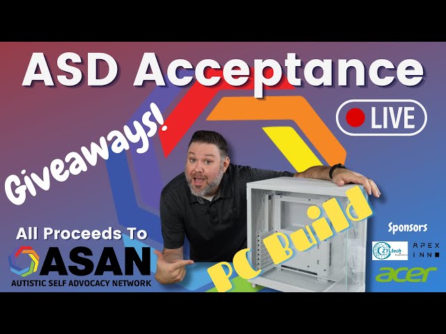 Autism Acceptance PC Build & Giveaways! Raising Money for ASAN