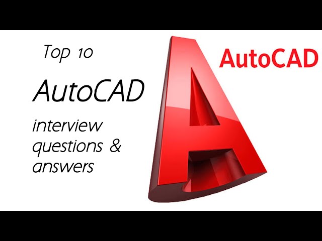 AutoCAD interview questions and answers | 10 most asked AutoCAD questions in any interview