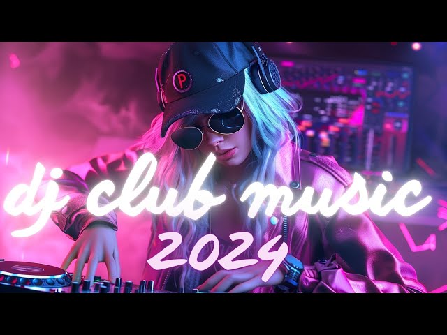 DJ CLUB MUSIC 2024 🔥 Nonstop DJ Remixes & Club Mixes for the Night 🔥 DJ Remix Dance Club Music Mix