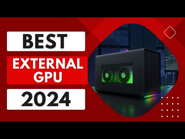 Best External GPU 2024 | The 5 Best External GPUs Review