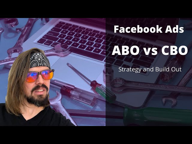 How To: Facebook Ads ABO vs CBO Campaigns w/ Strategy and Build Out