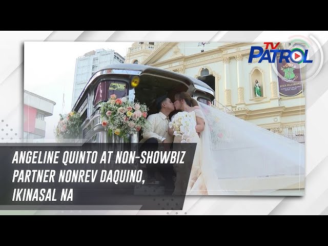 Angeline Quinto at non-showbiz partner Nonrev Daquino, ikinasal na | TV Patrol