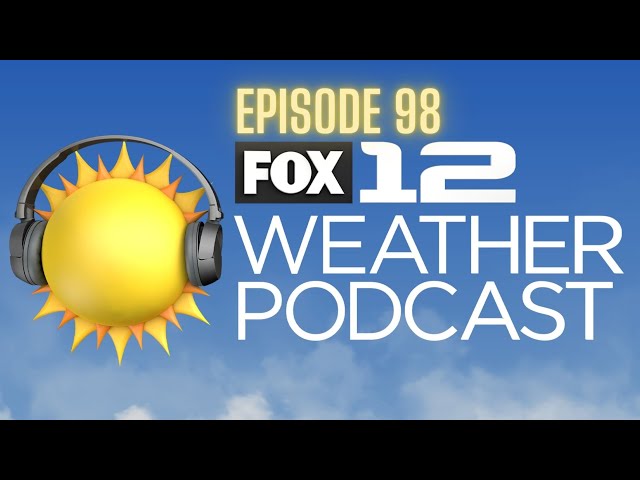 LIVE: FOX 12 Weather Podcast (Ep. 98): Warm and dry April