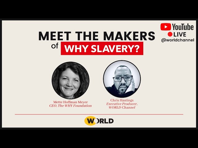 Meet the Makers: WHY SLAVERY? - Modern Slavery and Its Global Impact
