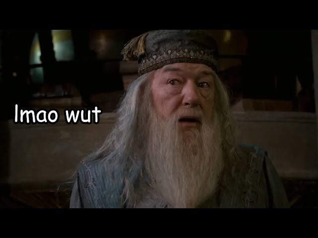 Dumbledore being on crack for 2 minutes straight