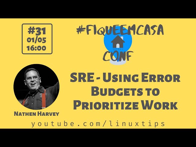 Nathen Harvey - SRE - Using Error Budgets to Prioritize Work | #FiqueEmCasaConf