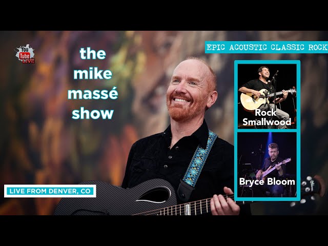Epic Acoustic Classic Rock Live Stream: Mike Massé Show Episode 241, w/ Rock Smallwood & Bryce Bloom