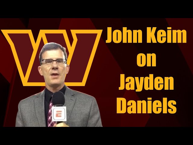 John Keim Takes Us Inside Commanders Pursuit of Jayden Daniels