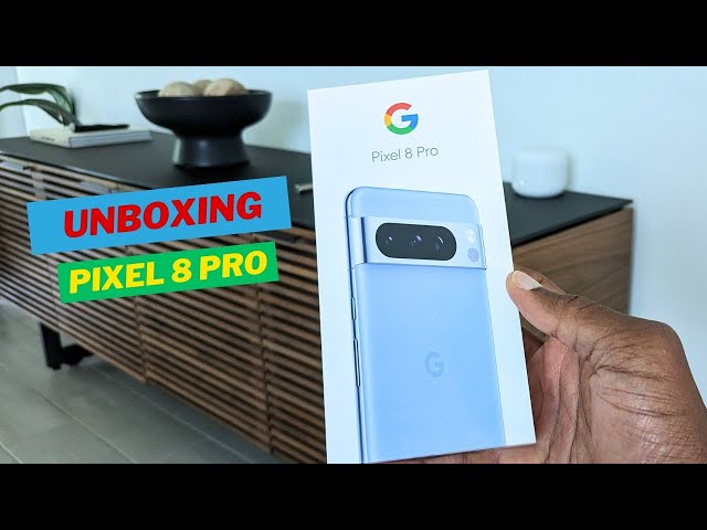 Unboxing the Google Pixel 8 Pro