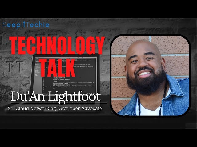 E103: Tech Talk w/ Du'An Lightfoot - Sr. Cloud Networking Developer Advocate